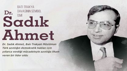 Batı Trakya davasının sembol ismi: Dr. Sadık Ahmet