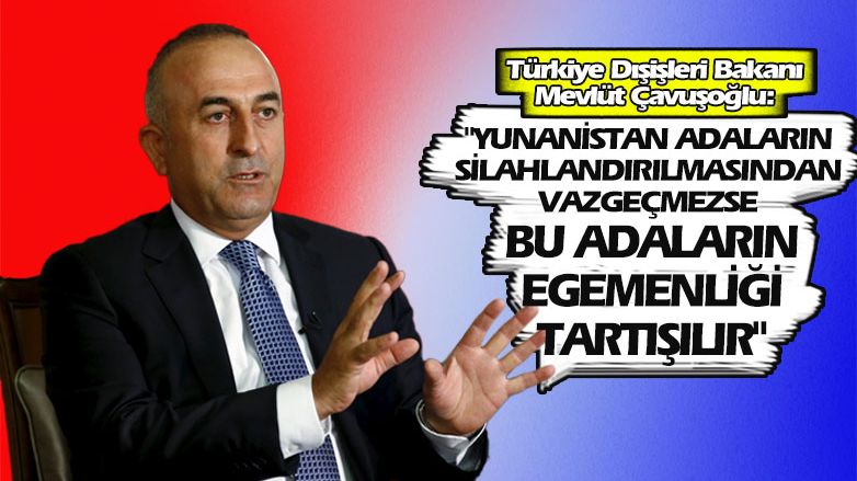 Çavuşoğlu'ndan Yunanistan'a tepki